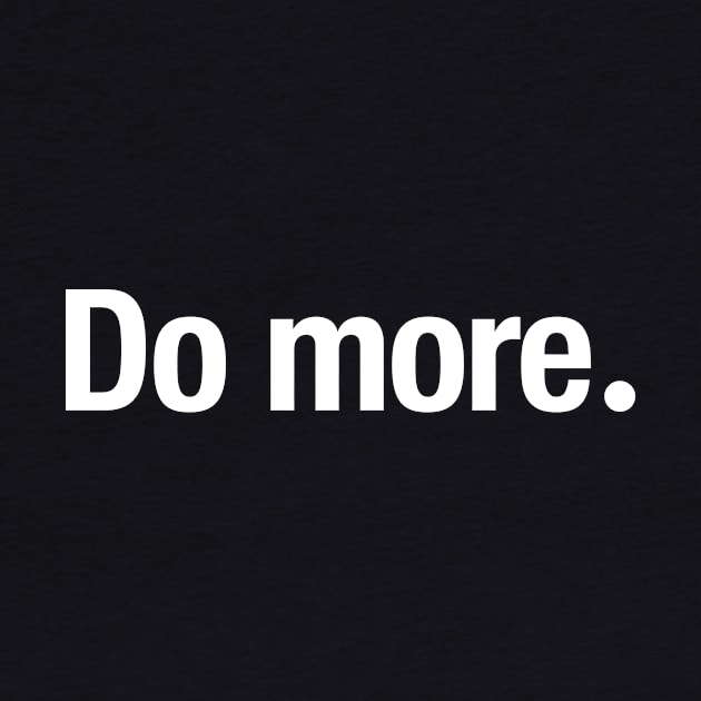 Do more. by TheAllGoodCompany